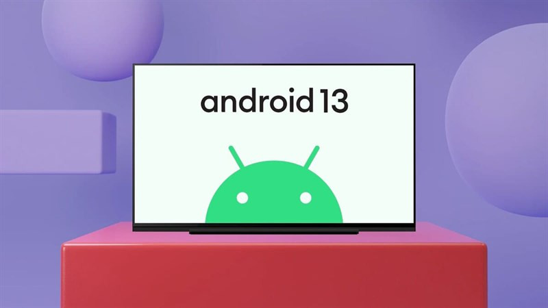 Android TV 13 chính thức trình làng